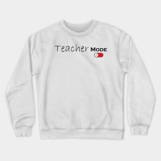 Teacher Mode Off - Teacher Life, Teacher Appreciation Tee,Cute Teacher Crewneck Sweatshirt